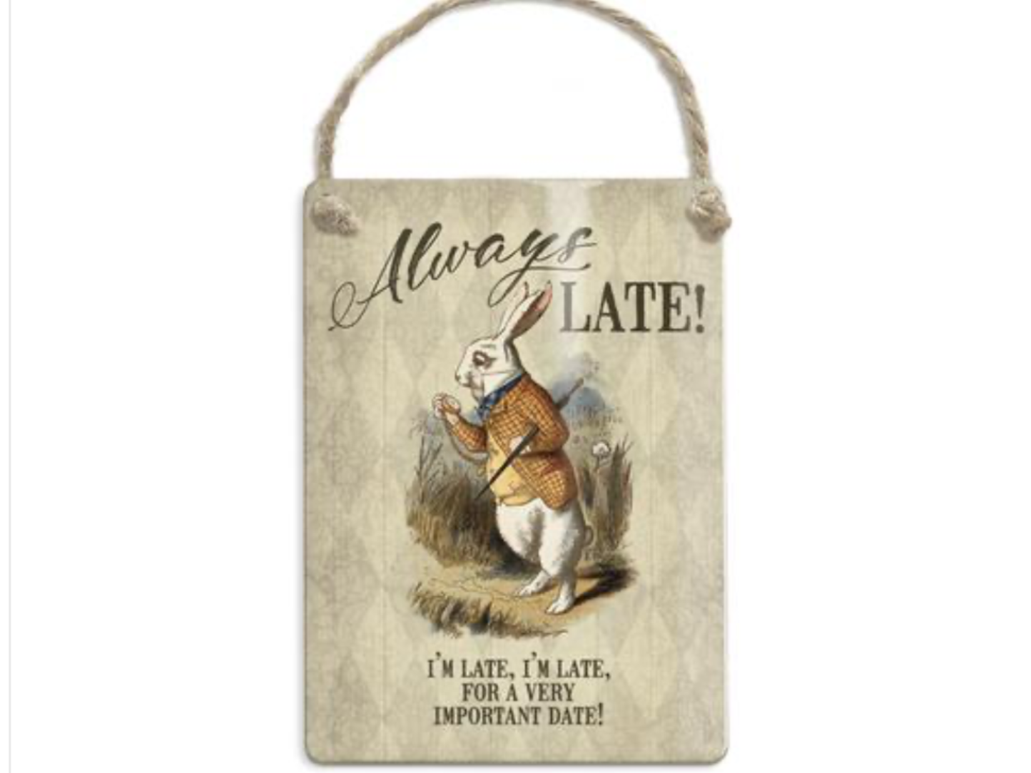 A Alice in Wonderland Hanging Sign - I'm late, I'm late for a very important date! from Fig and Rose.