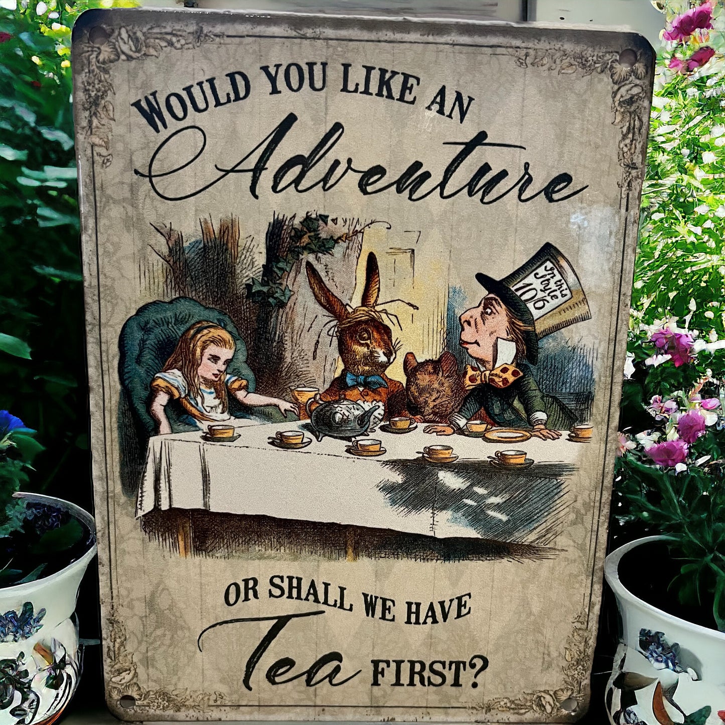 Alice in Wonderland Sign - Would you like an adventure or shall we have tea first?