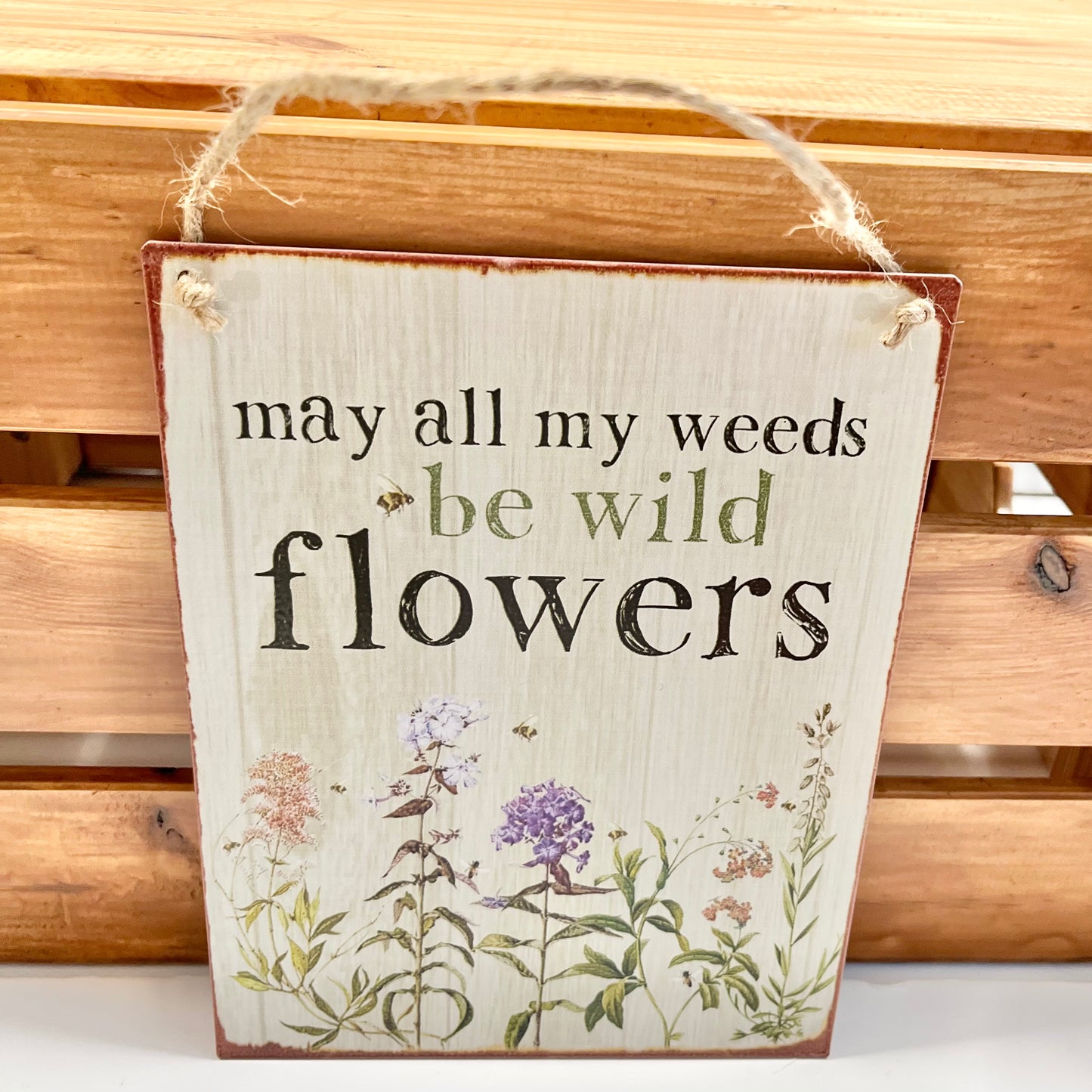 May All My Weeds Be Wild Flowers Plaque