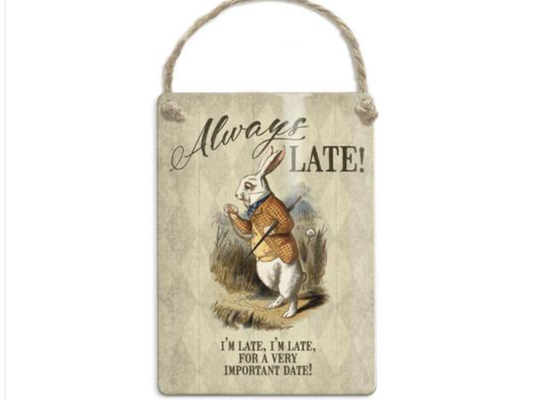A Alice in Wonderland Hanging Sign - I'm late, I'm late for a very important date! from Fig and Rose.